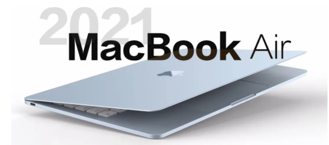 macbookair2021上市时间_macbookair2021啥时候出